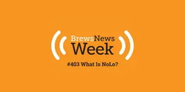 brews news week #403 what is NoLo